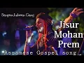 Download Lagu JISUR MOHAN PREM | New Assamese Gospel Song | @singerjubeengarg