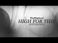 The Weeknd - High For This Extended