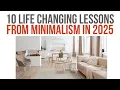 10 Life Changing Lessons from Minimalism in 2025