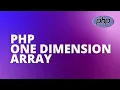 PHP ONE DIMENSIONAL ARRAY EXPLAINED