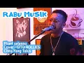 Download Lagu RABU MUSIK - CINTA YANG TULUS - GITO ROLLIES (LIVE COVER BY PHAET SELANNO)