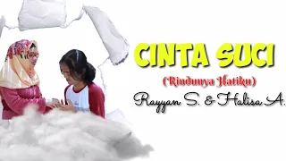 cinta suci rindunya hatiku rayyan syahid feat halisa amalia lyrics u0026 lirik video aquinaldy 