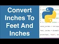 Convert Inches To Feet And Inches Python Example