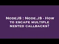 NodeJS Node JS - How to escape multiple nested callbacks