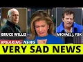 10 Famous Actors Who Died in the last few days Michael J Fox and Bruce Willis have healthproblems