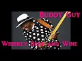 Buddy Guy-Whiskey Beer and Wine