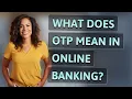 What does OTP mean in online banking