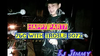 happy party 76c with trouble boyz dj jimmy station top 10