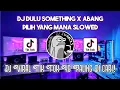 Download Lagu DJ DULU SOMETHING X ABANG PILIH YANG MANA SLOWED VIRAL TIK TOK TERBARU 2023 !
