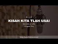 Download Lagu KARAOKE DAN LIRIK ORIGINAL KEY | ELLO - KISAH KITA TLAH USAI
