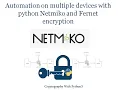 Scripting on multiple devices using python Netmiko and Fernet encryption
