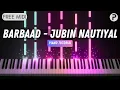 Lagu Barbaad - Piano Cover | Instrumental | Karaoke | Jubin Nautiyal | Saiyaara