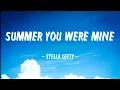Stella Lefty - Summer You Were Mine (Lyrics)