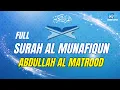 Download Lagu SURAH AL MUNAFIQUN ABDULLAH AL MATROOD