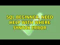 SQL beginner need help with WHERE syntax error 3 Solutions