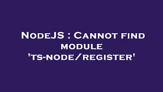 NodeJS Cannot find module ts-