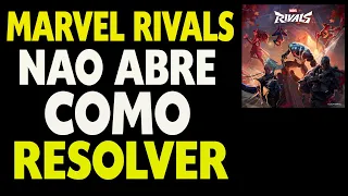 Marvel Rivals Não Abre Como Resolver