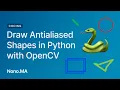 Draw Antialiased Shapes in Python with OpenCV