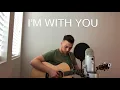 I'm With You | Vance Joy (Cover)