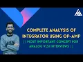 Complete Analysis of Integrator using OpAmp Prep for Interview