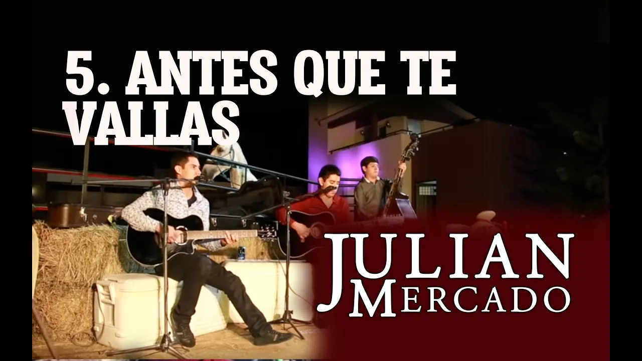 5. Antes Que Te Vallas - Julian Mercado [En Vivo desde Culiacan 2015 con Tololoche