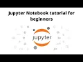 Jupyter notebook for beginners full description of advantages history and walkthrough
