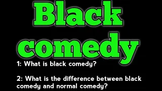 Black comedy What is black comedy Dark comedy Dark humour What is comedy Literature