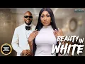 Download Lagu Beauty In White ( EBUBE NWAGBO DANIEL ETIM ) || 2025 Nigerian Nollywood Movies