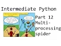 Multiprocessing spider example - Intermediate Python Programming p 12
