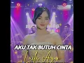 Aku Tak Butuh Cinta