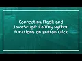 Connecting Flask and JavaScript Calling Python Functions on Button Click