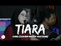 Lagu TIARA - KRIS (COVER INDAH YASTAMI)