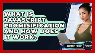 What Is JavaScript Promisification And How Does It Work - JavaScript Toolkit