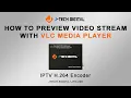 How To Stream With VLC - IPTV H 264 Encoder Model JTECH-ENCH4