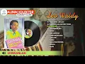 Download Lagu ALBUM KOLEKTOR DANGDUT KLASIK LEO WALDY ''TIDAK SEMUA LAKI LAKI'' (Spesial Dangdut Klasik)