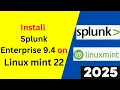 Step-by-Step Guide Install and Configure Splunk Enterprise 9 4 on Linux Mint 22 2025
