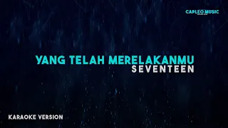 seventeen yang telah merelakanmu karaoke version 