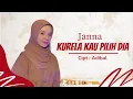 KURELA KAU PILIH DIA - HARI PUTRA COVER BY JANNA