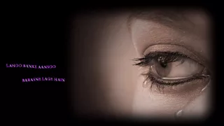 lahoo banke aansoo barasne lage hain