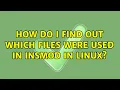 How do I find out which files were used in insmod in Linux 3 Solutions