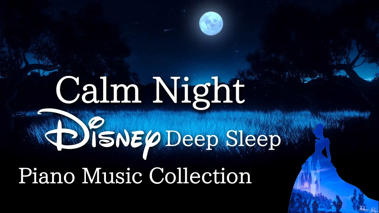 Disney Calm Night Piano Collection for Deep Sleep and Soothing 2023(No Mid-roll Ads)