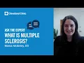 What Is Multiple Sclerosis MS Ask Cleveland Clinic s Expert