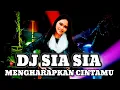 Download Lagu DJ SIA SIA MENGHARAPKAN CINTAMU || DJ JEDAG JEDUG BAS PARTY 2025