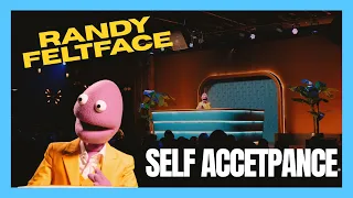 Self Acceptance | Randy Feltface Comedy