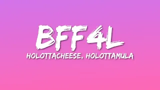 HolottaCheese - BFF4L (Lyrics) ft. HolottaMula