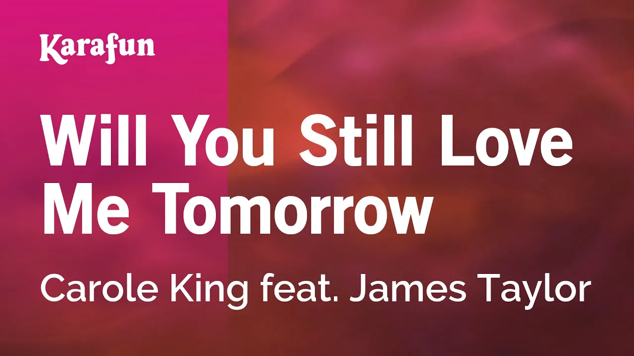 Will You Still Love Me Tomorrow? - Carole King | Karaoke Version | KaraFun Will You Still Love Me Tomorrow? - Carole King | Karaoke Version | KaraFun