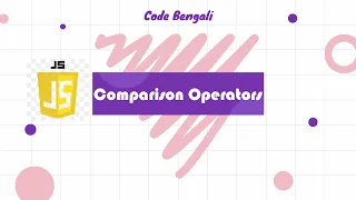 Comparison operators in JavaScript JavaScript Tutorial 2022 in Bengali