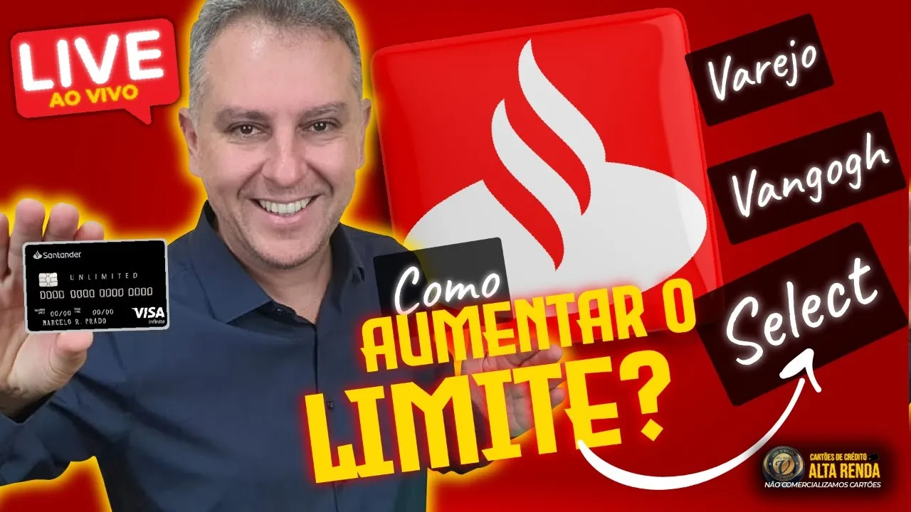 ????LIVE:SÉRIE LIMITES 2021:SANTANDER LIMITES NOS CARTÕES, VAREJO, VANGOGH, SELECT, COMO DEVO PROCEDER?