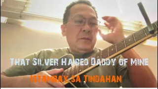 Download That Silver Haired Daddy of Mine || Istambay sa Tindahan MP3