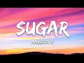 Maroon 5 - Sugar (Lyrics)